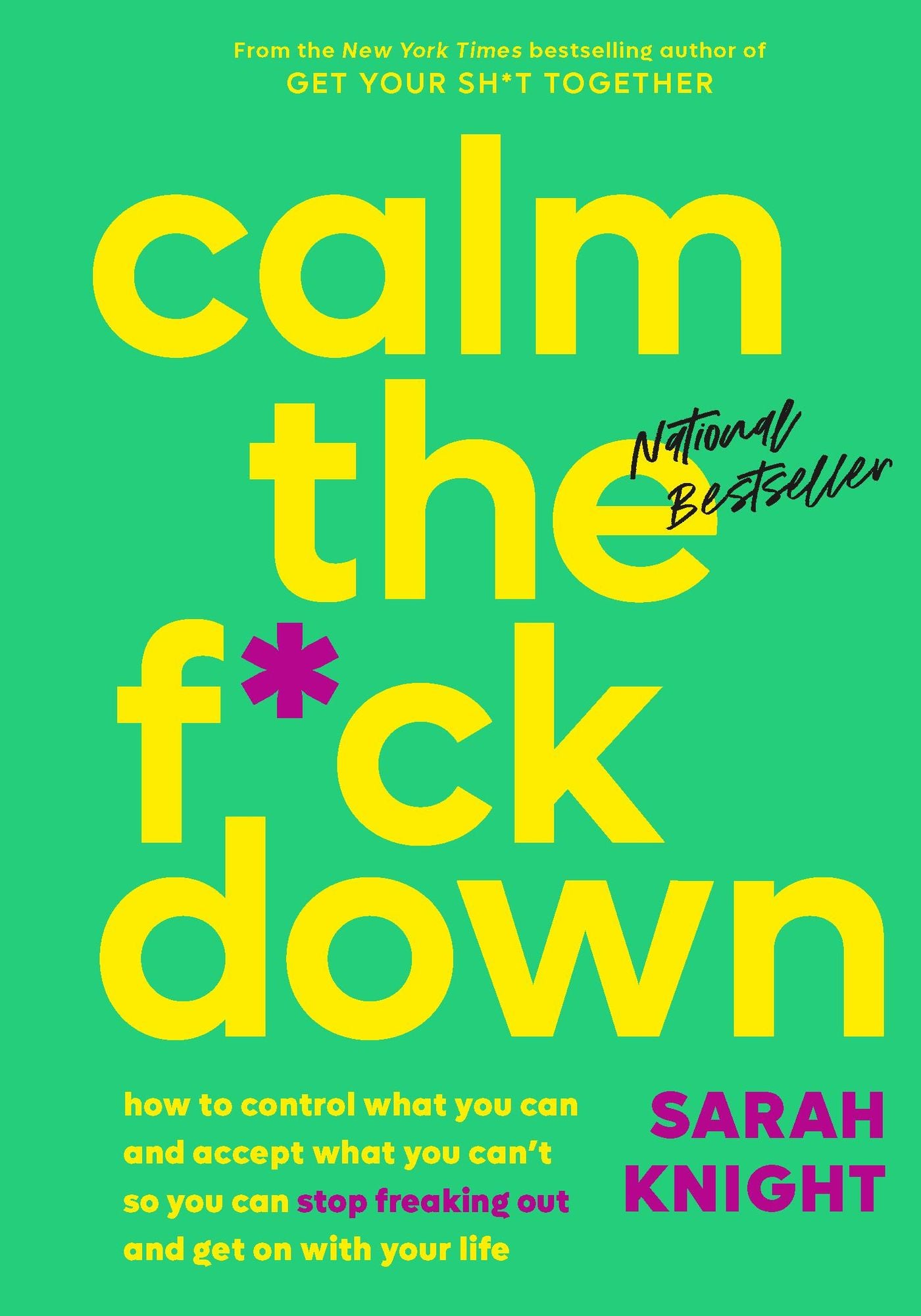 Calm the F*ck Down: How to Control What You Can and Accept What You Can't So You Can Stop Freaking Out and Get On With Your Life