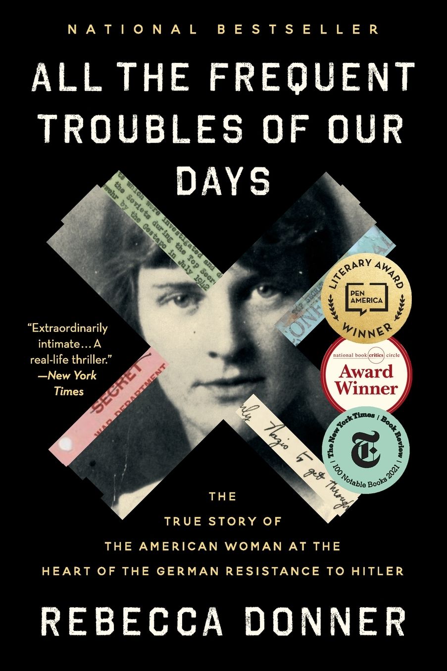 All the Frequent Troubles of Our Days: The True Story of the American Woman at the Heart of the German Resistance to Hitler