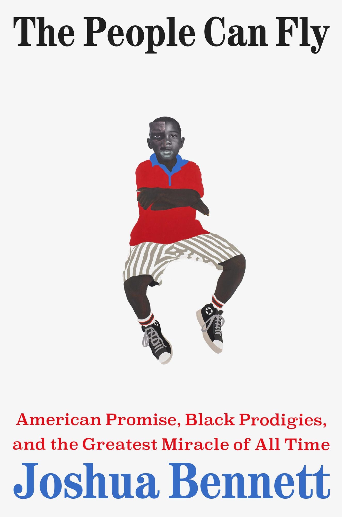 The People Can Fly: American Promise, Black Prodigies, and the Greatest Miracle of All Time