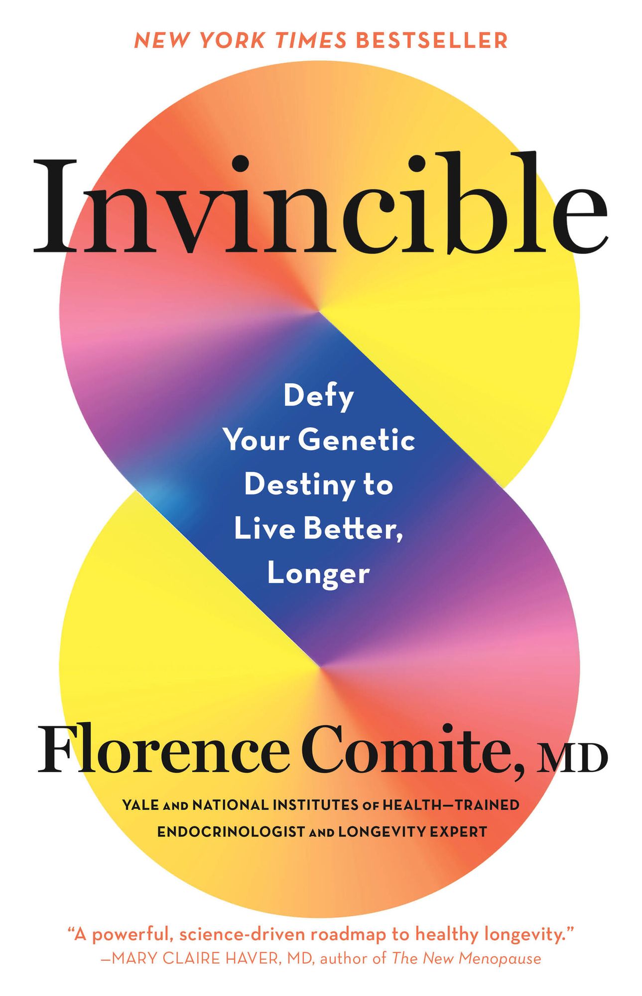Invincible: Defy Your Genetic Destiny to Live Better, Longer