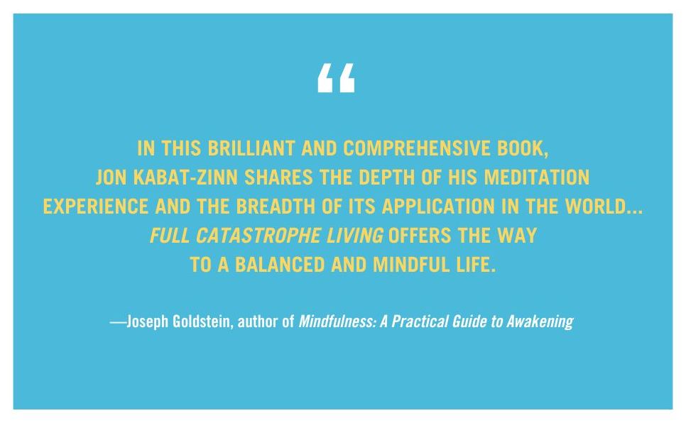 Full Catastrophe Living (Revised Edition): Using the Wisdom of Your Body and Mind to Face Stress, Pain, and Illness