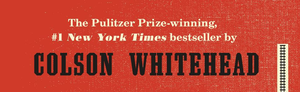 The Underground Railroad (Pulitzer Prize Winner) (National Book Award Winner)