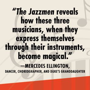 The Jazzmen: How Duke Ellington, Louis Armstrong, and Count Basie Transformed America