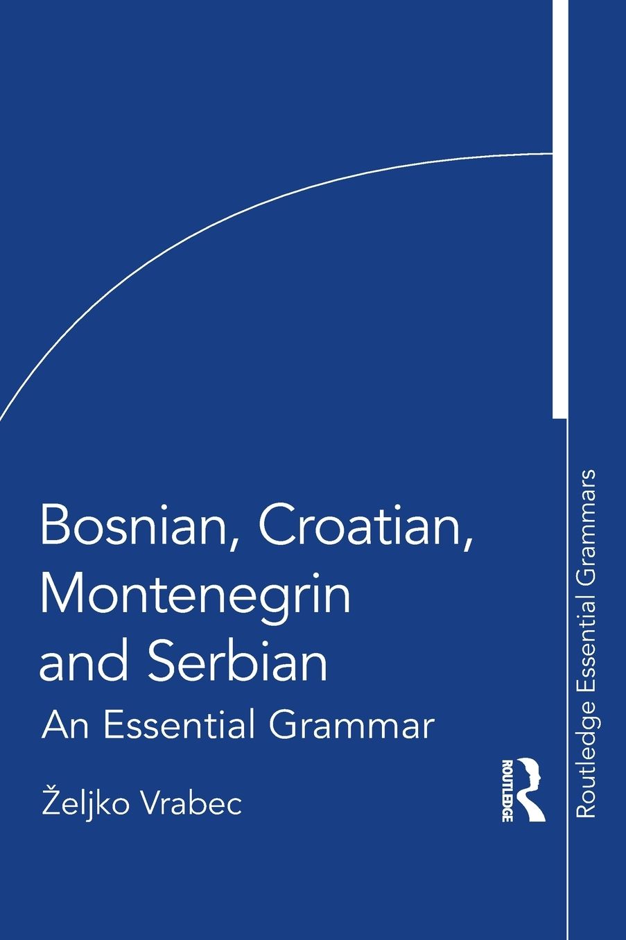 Bosnian, Croatian, Montenegrin and Serbian: An Essential Grammar