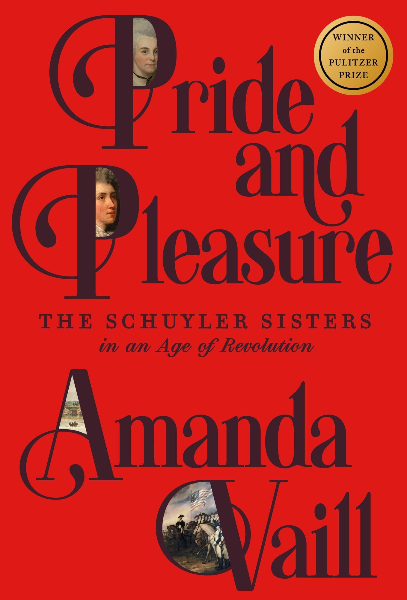 Pride and Pleasure: The Schuyler Sisters in an Age of Revolution (Pulitzer Prize Winner)