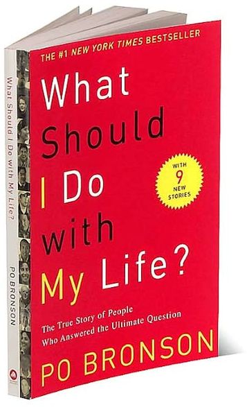 What Should I Do with My Life?: The True Story of People Who Answered the Ultimate Question