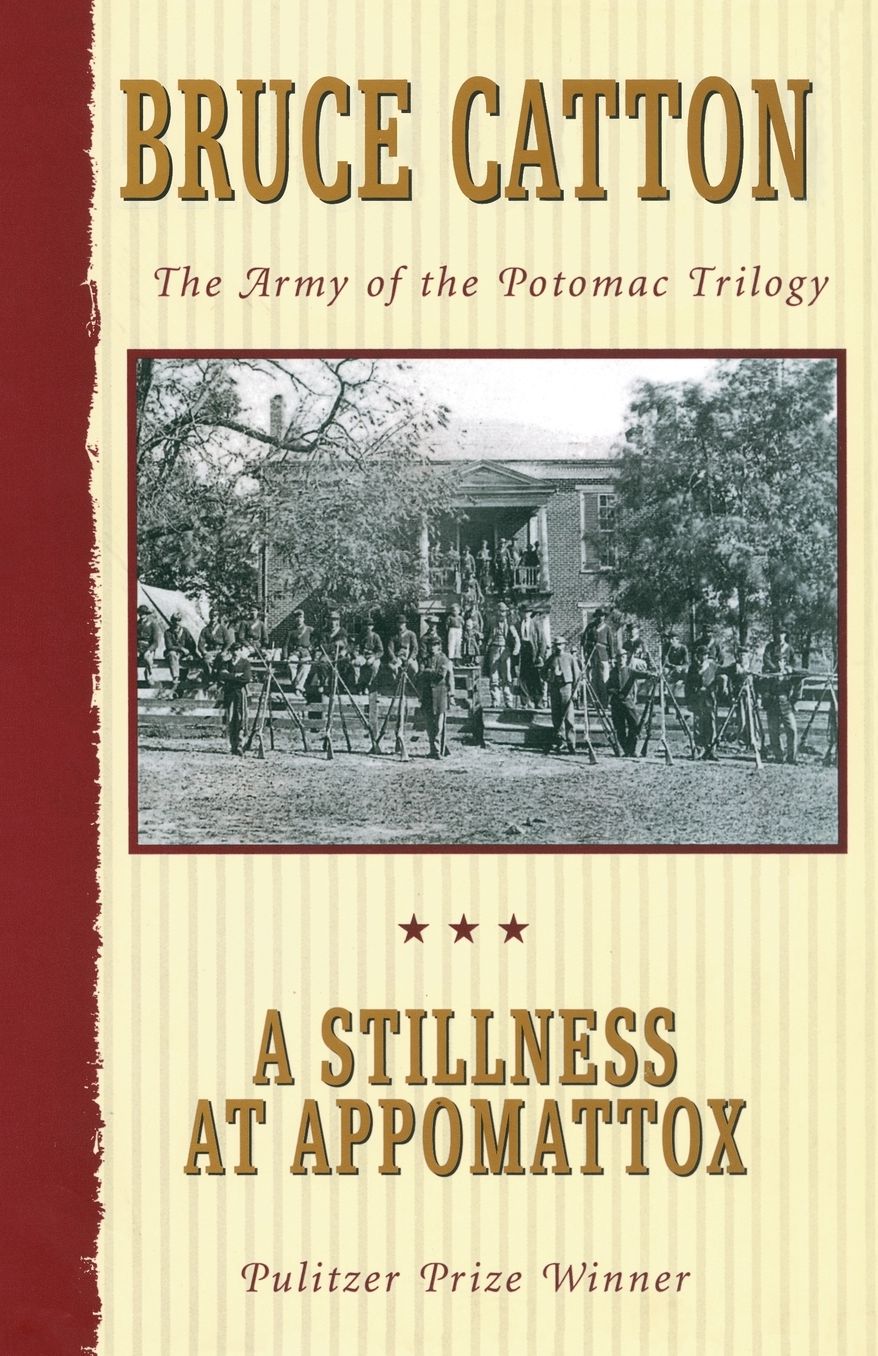 A Stillness at Appomattox: The Army of the Potomac Trilogy (Pulitzer Prize Winner)