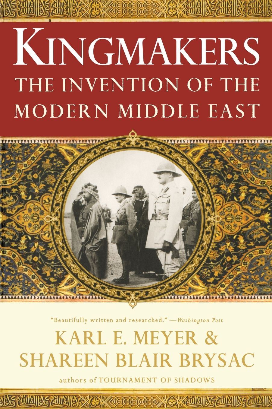 Kingmakers: The Invention of the Modern Middle East