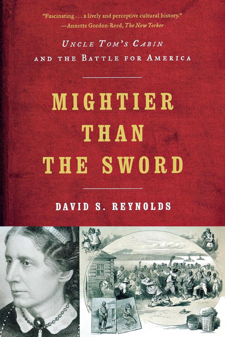 Mightier than the Sword: Uncle Tom's Cabin and the Battle for America