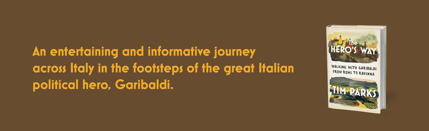 The Hero's Way: Walking with Garibaldi from Rome to Ravenna