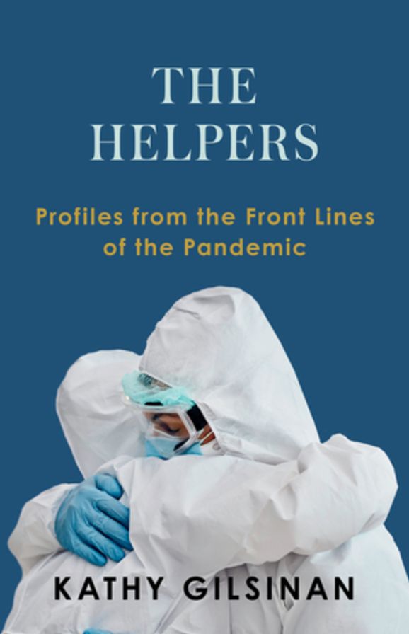 The Helpers: Profiles from the Front Lines of the Pandemic