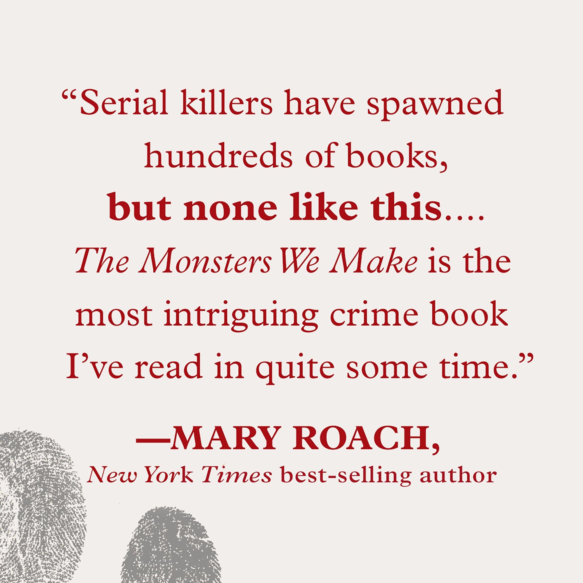 The Monsters We Make: Murder, Obsession, and the Rise of Criminal Profiling