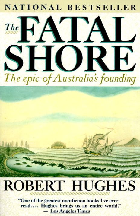 The Fatal Shore: The epic of Australia's founding