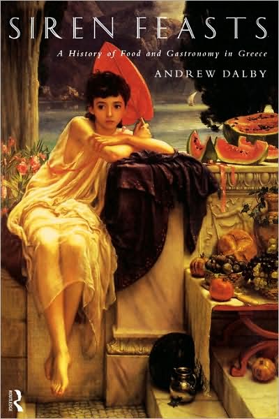 Siren Feasts: A History of Food and Gastronomy in Greece