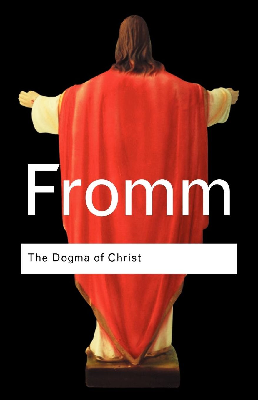 The Dogma of Christ: And Other Essays on Religion, Psychology and Culture