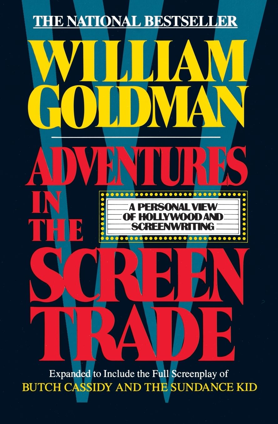 Adventures in the Screen Trade: A Personal View of Hollywood and Screenwriting
