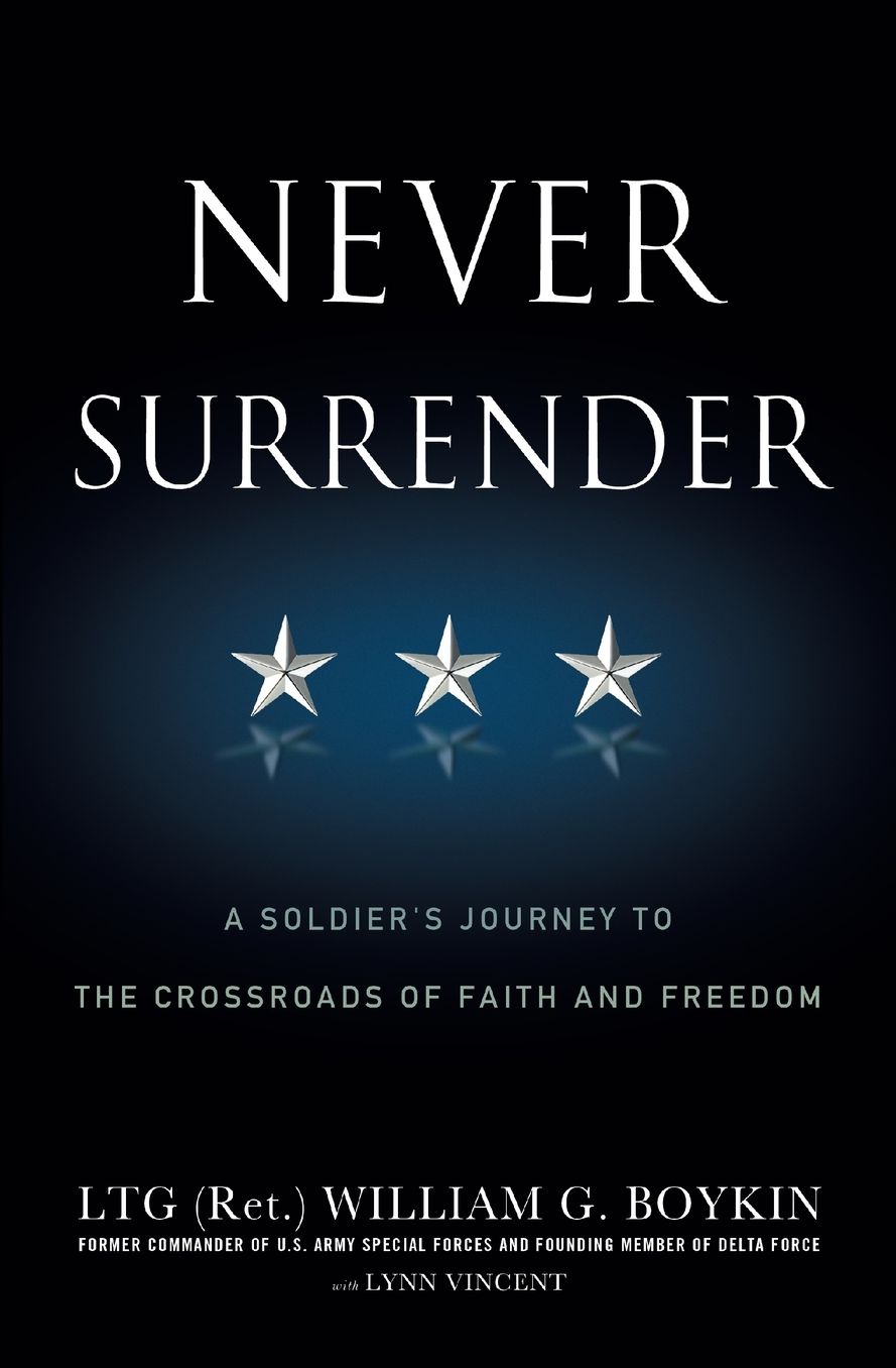 Never Surrender: A Soldier's Journey to the Crossroads of Faith and Freedom