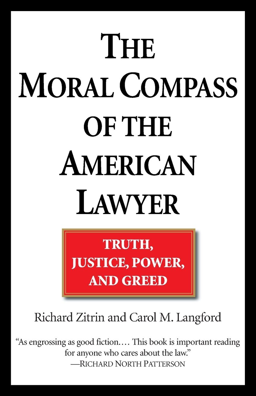The Moral Compass of the American Lawyer: Truth, Justice, Power, and Greed