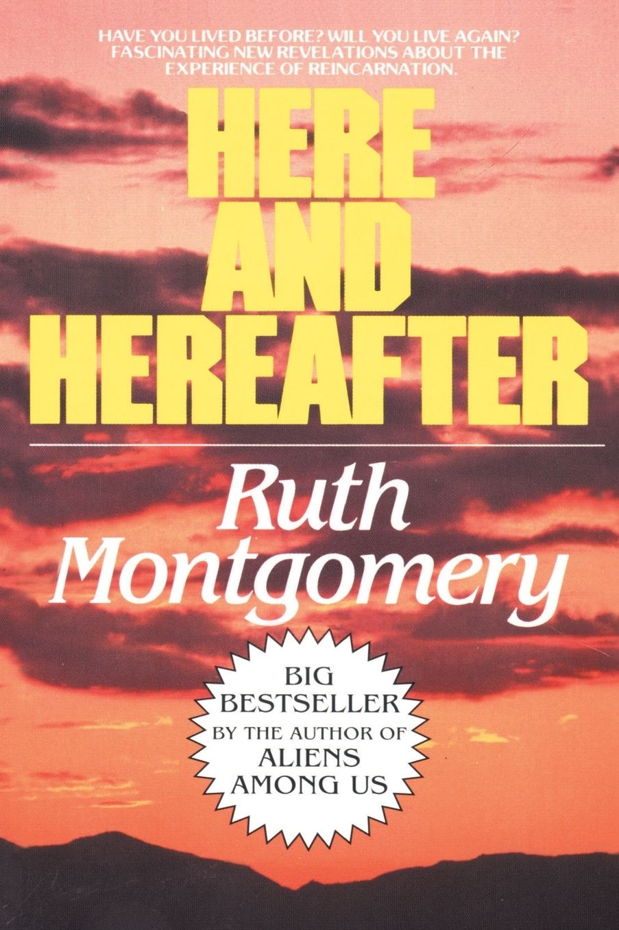Here and Hereafter: Have You Lived Before? Will You Live Again? Fascinating New Revelations About the Experience of Reincarnation