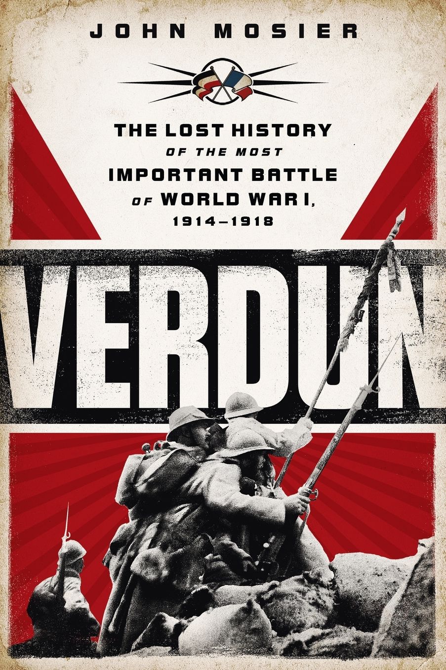 Verdun: The Lost History of the Most Important Battle of World War I