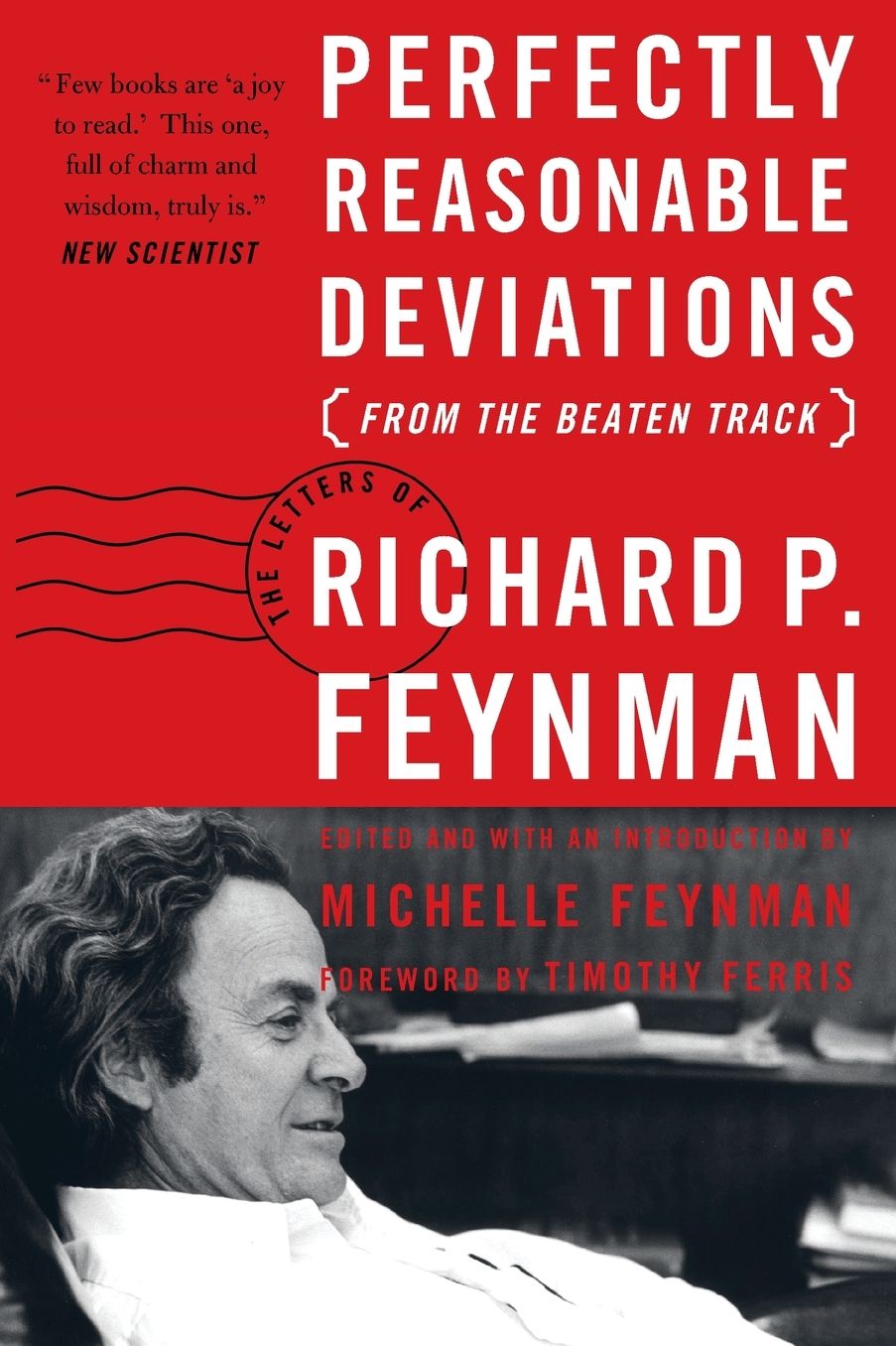 Perfectly Reasonable Deviations from the Beaten Track: The Letters of Richard P. Feynman