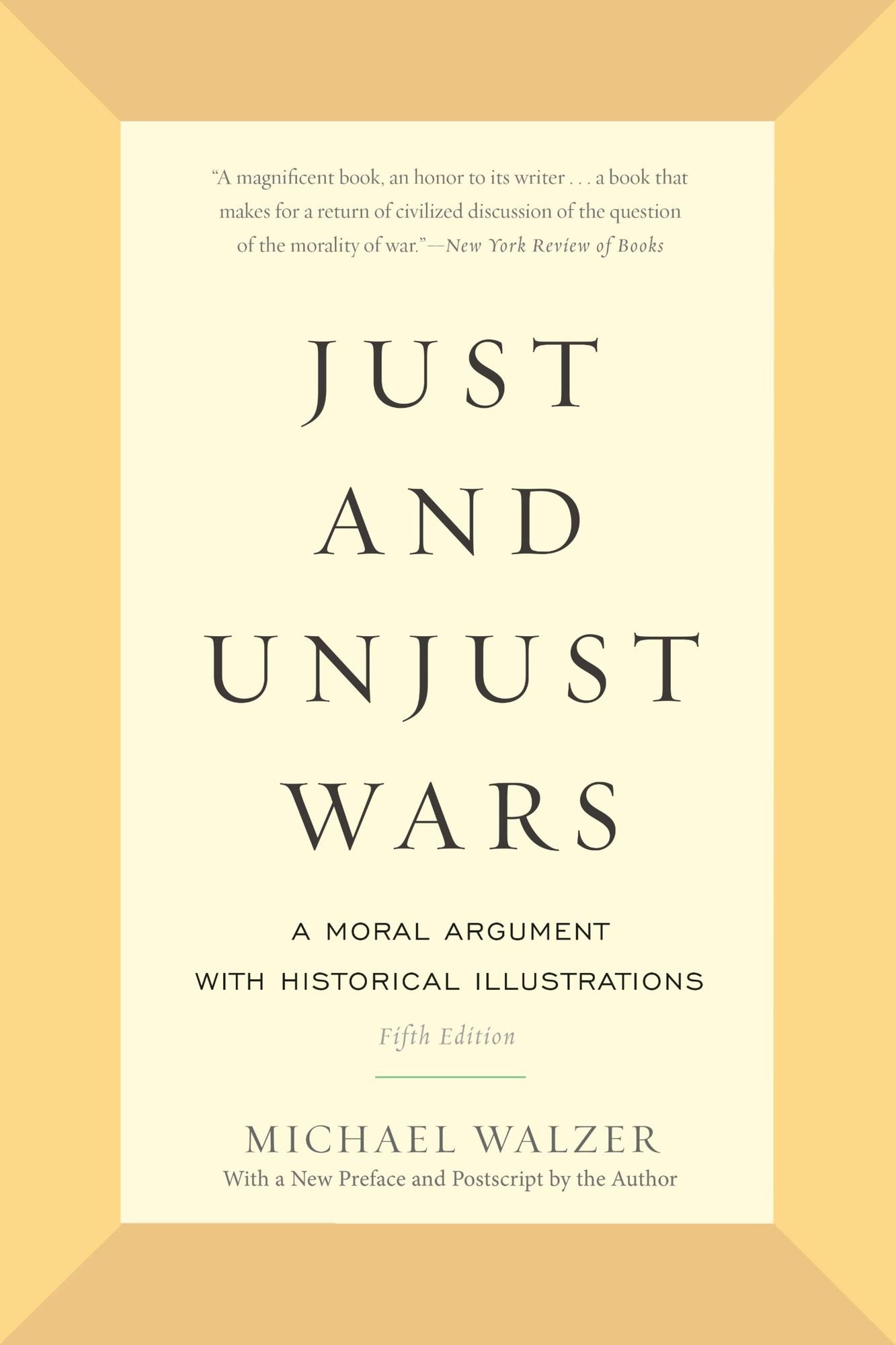 Just and Unjust Wars: A Moral Argument with Historical Illustrations