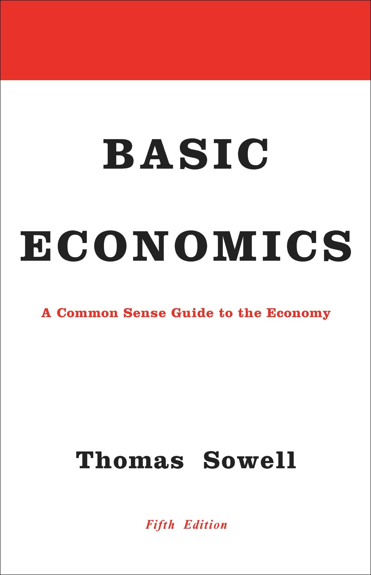 Basic Economics: A Common Sense Guide to the Economy