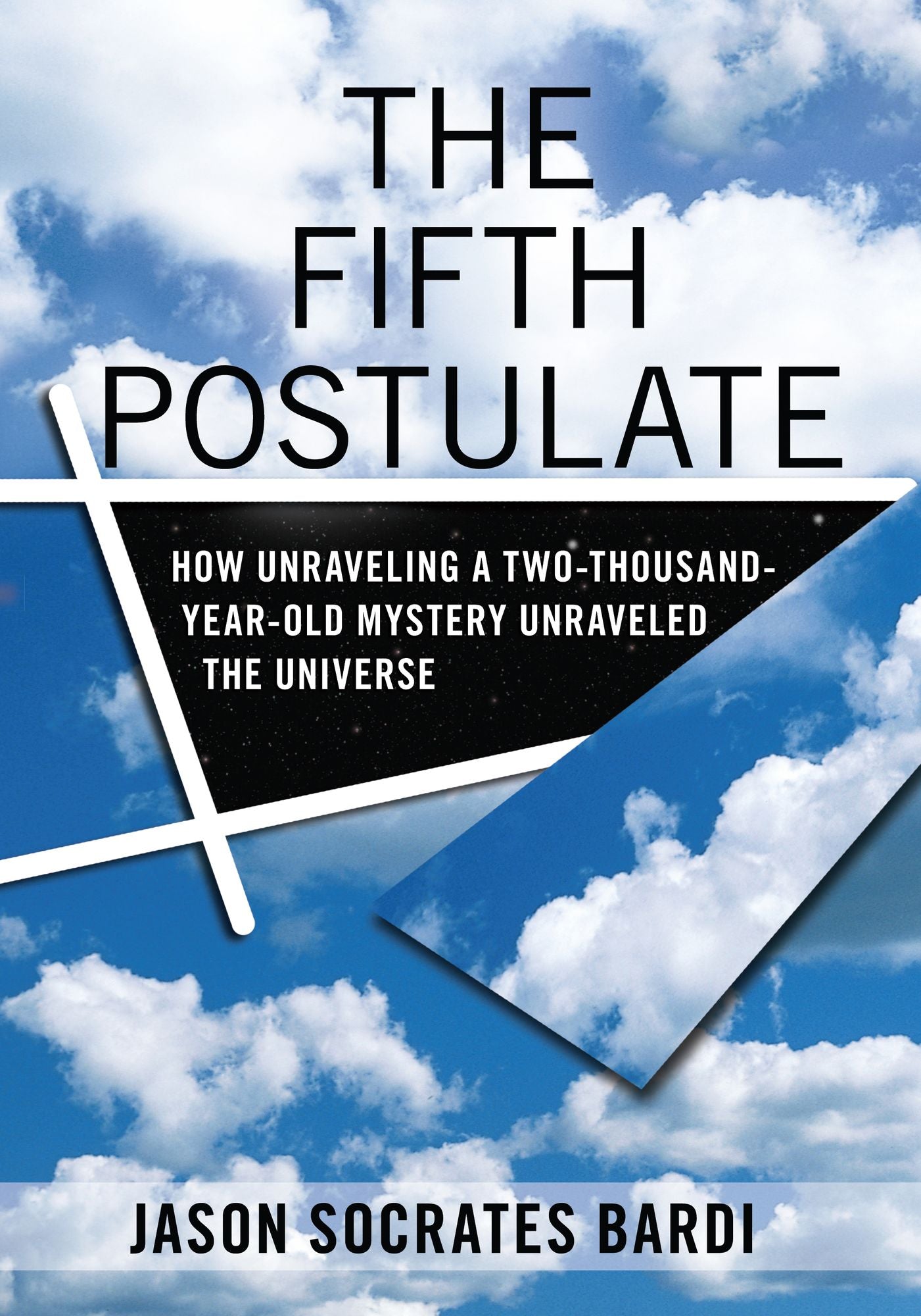 The Fifth Postulate: How Unraveling A Two Thousand Year Old Mystery Unraveled the Universe