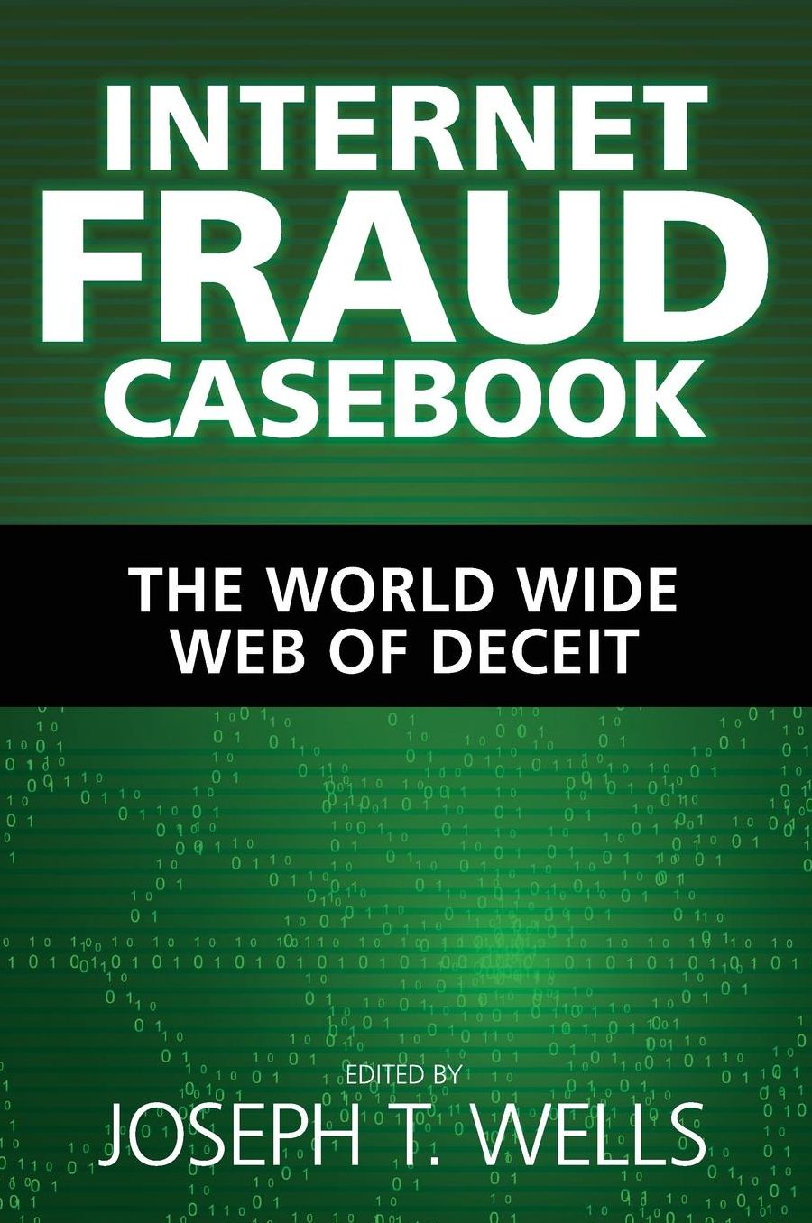 Internet Fraud Casebook: The World Wide Web of Deceit
