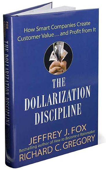 The Dollarization Discipline: How Smart Companies Create Customer Value...and Profit from It