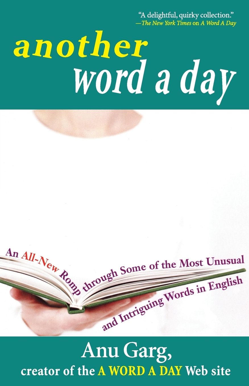 Another Word A Day: An All-New Romp through Some of the Most Unusual and Intriguing Words in English