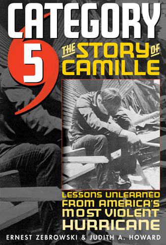 Category 5: The Story of Camille, Lessons Unlearned from America's Most Violent Hurricane