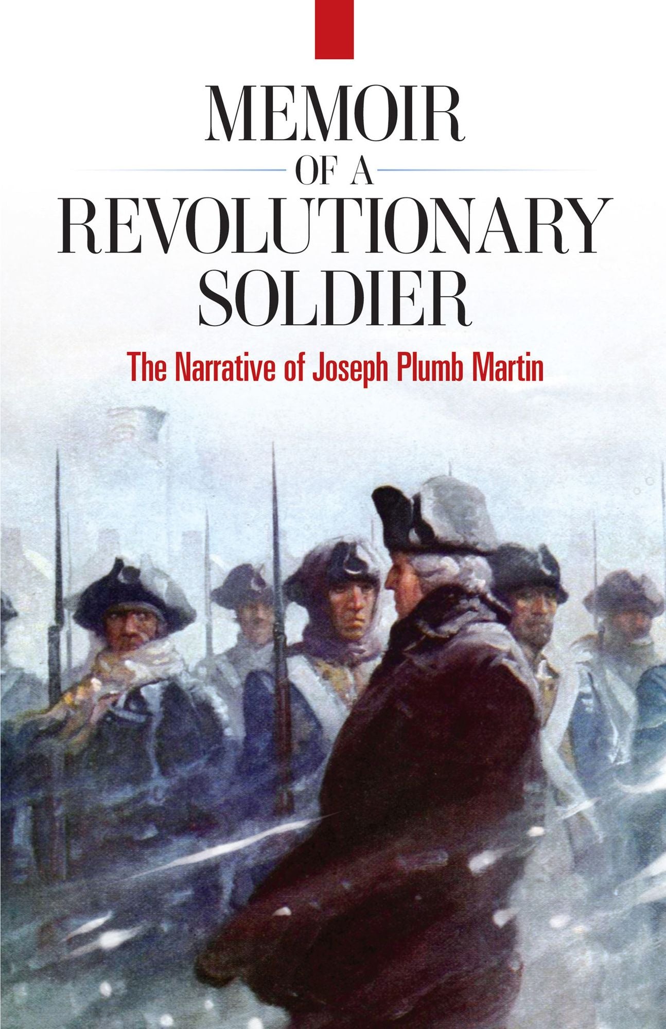 Memoir of a Revolutionary Soldier: The Narrative of Joseph Plumb Martin