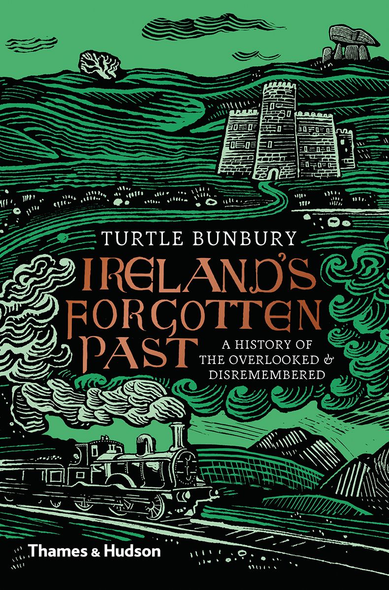 Ireland's Forgotten Past: A History of the Overlooked and Disremembered