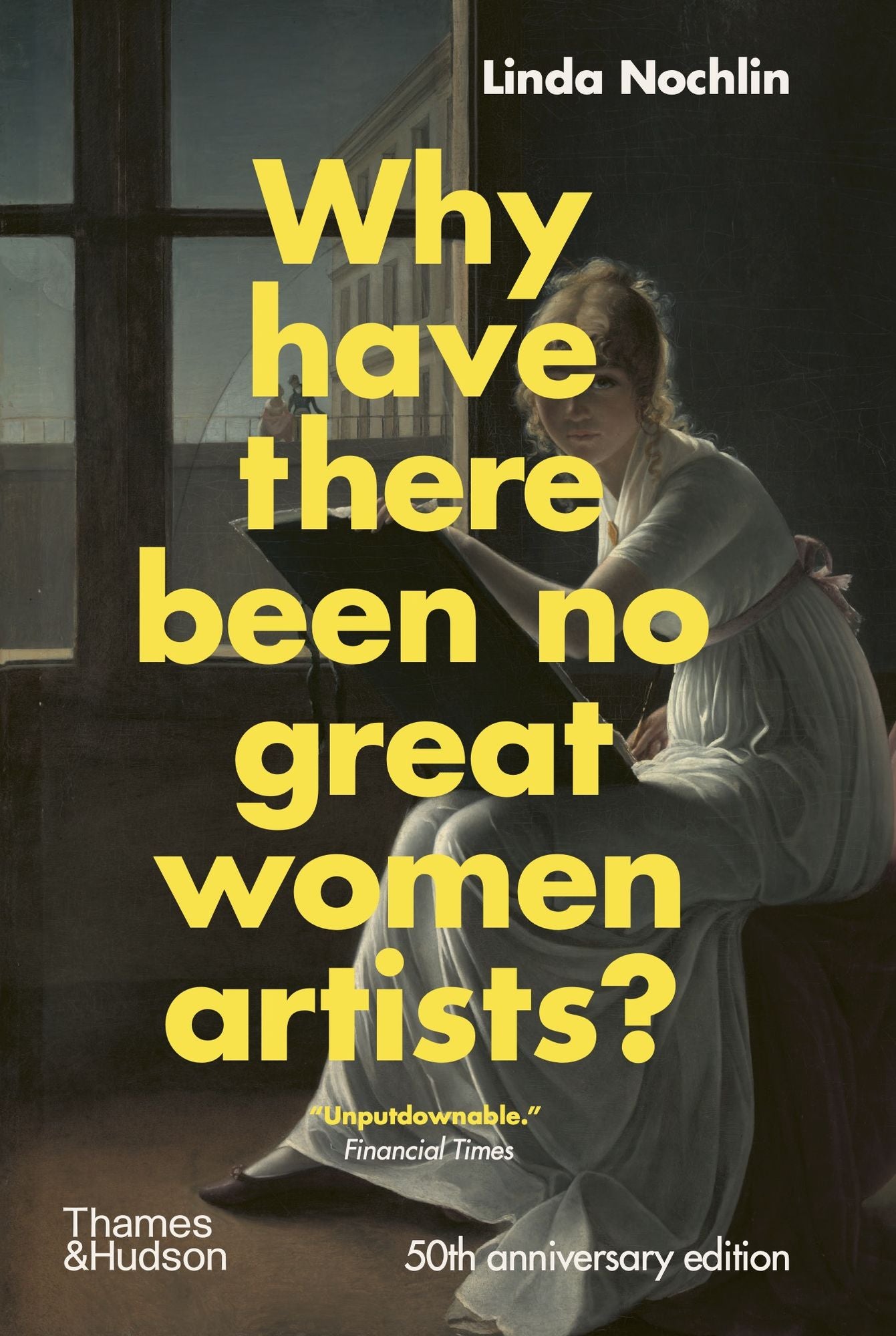 Why Have There Been No Great Women Artists?: 50th anniversary edition