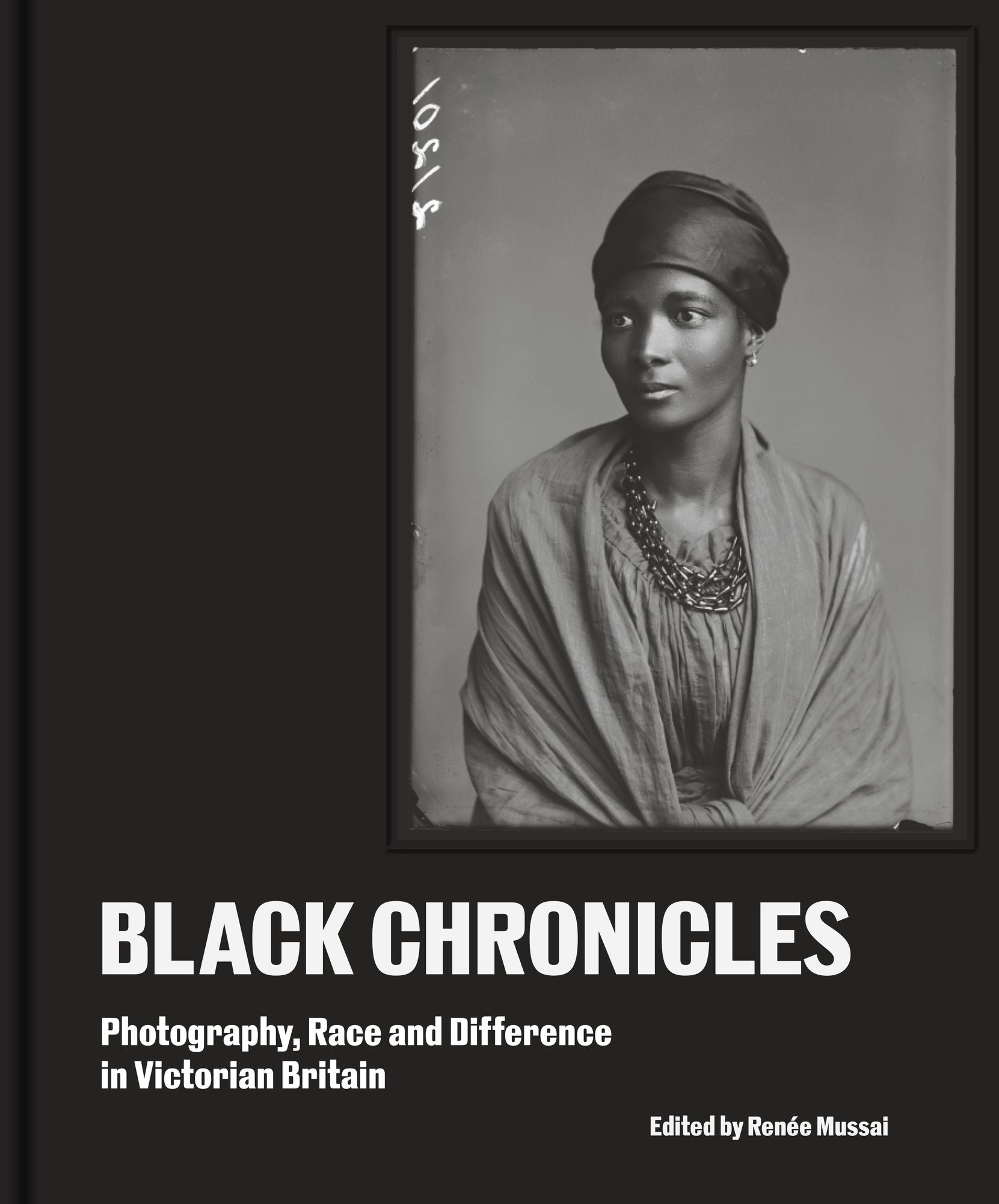 Black Chronicles: Photography, Race and Difference in Victorian Britain
