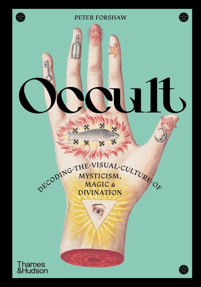 Occult: Decoding the Visual Culture of Mysticism, Magic & Divination
