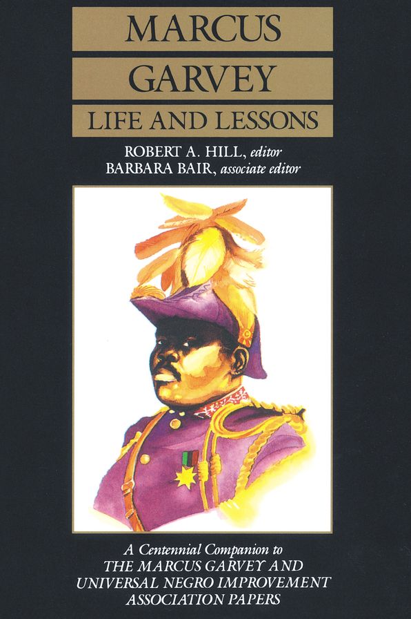 Marcus Garvey Life and Lessons: A Centennial Companion to the Marcus Garvey and Universal Negro Improvement Association Papers