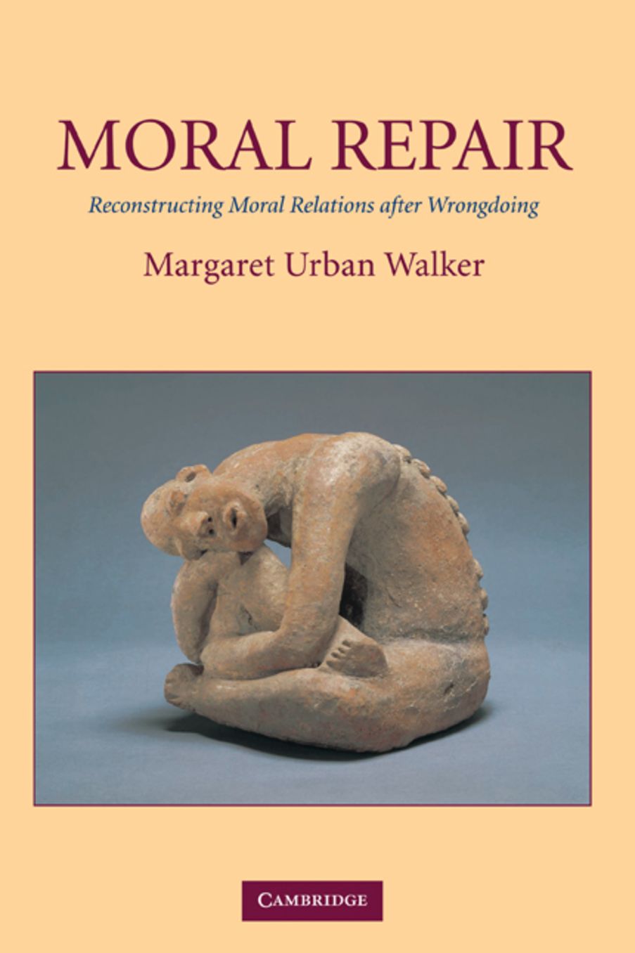 Moral Repair: Reconstructing Moral Relations after Wrongdoing