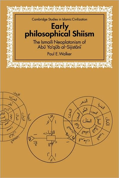 Early Philosophical Shiism: The Isma'ili Neoplatonism of Abu Ya'qub al-Sijistani