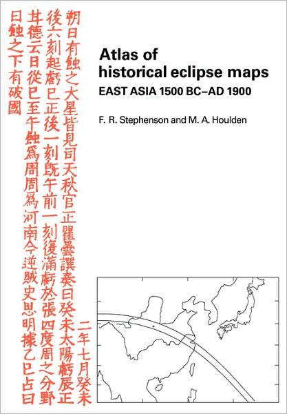 Atlas of Historical Eclipse Maps: East Asia 1500 BC-AD 1900