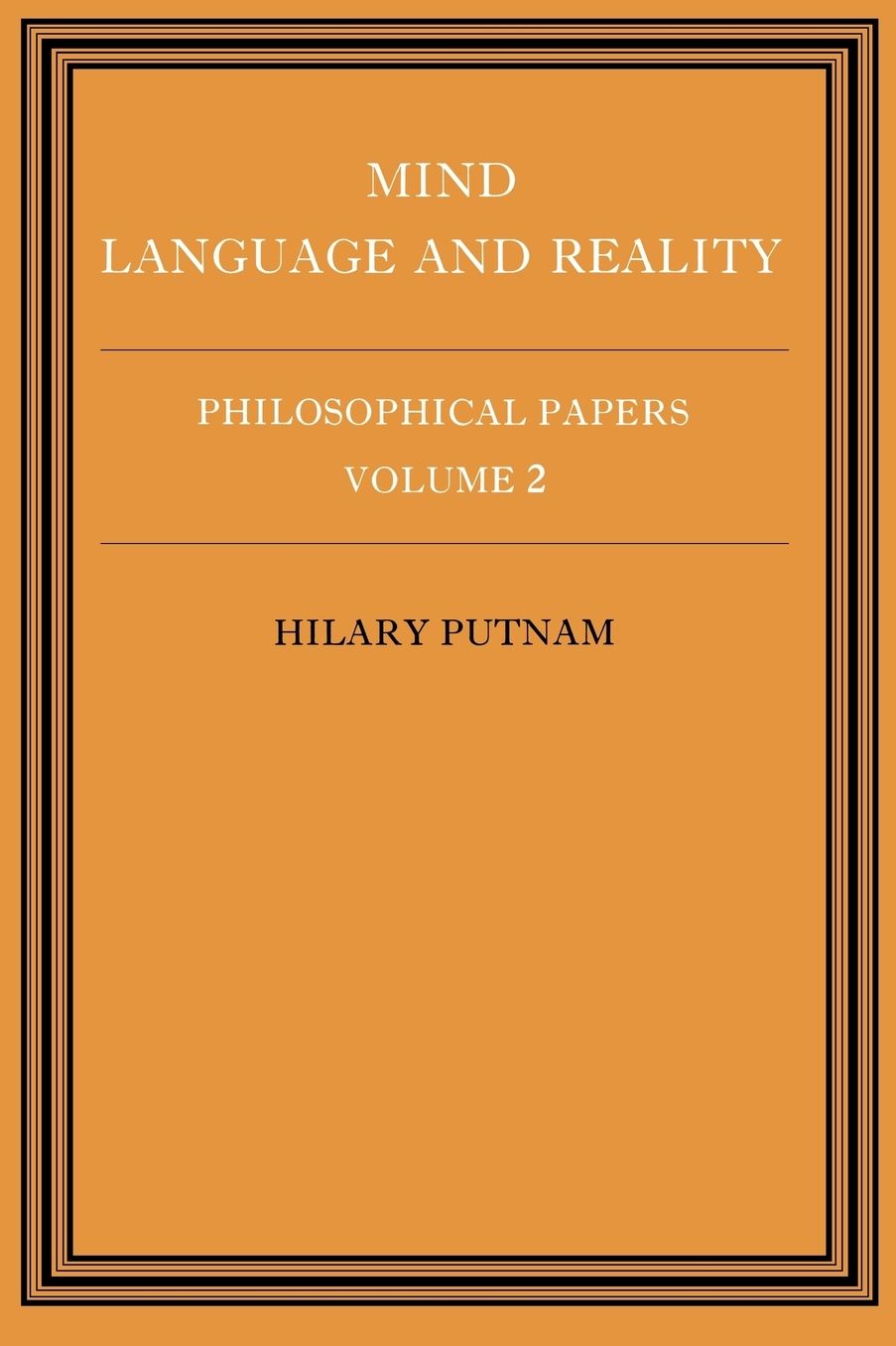 Philosophical Papers: Volume 2, Mind, Language and Reality