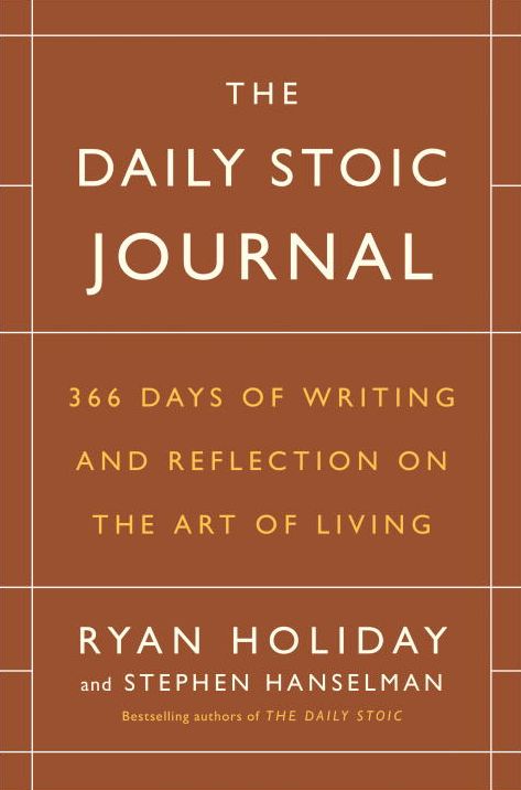 The Daily Stoic Journal: 366 Days of Writing and Reflection on the Art of Living