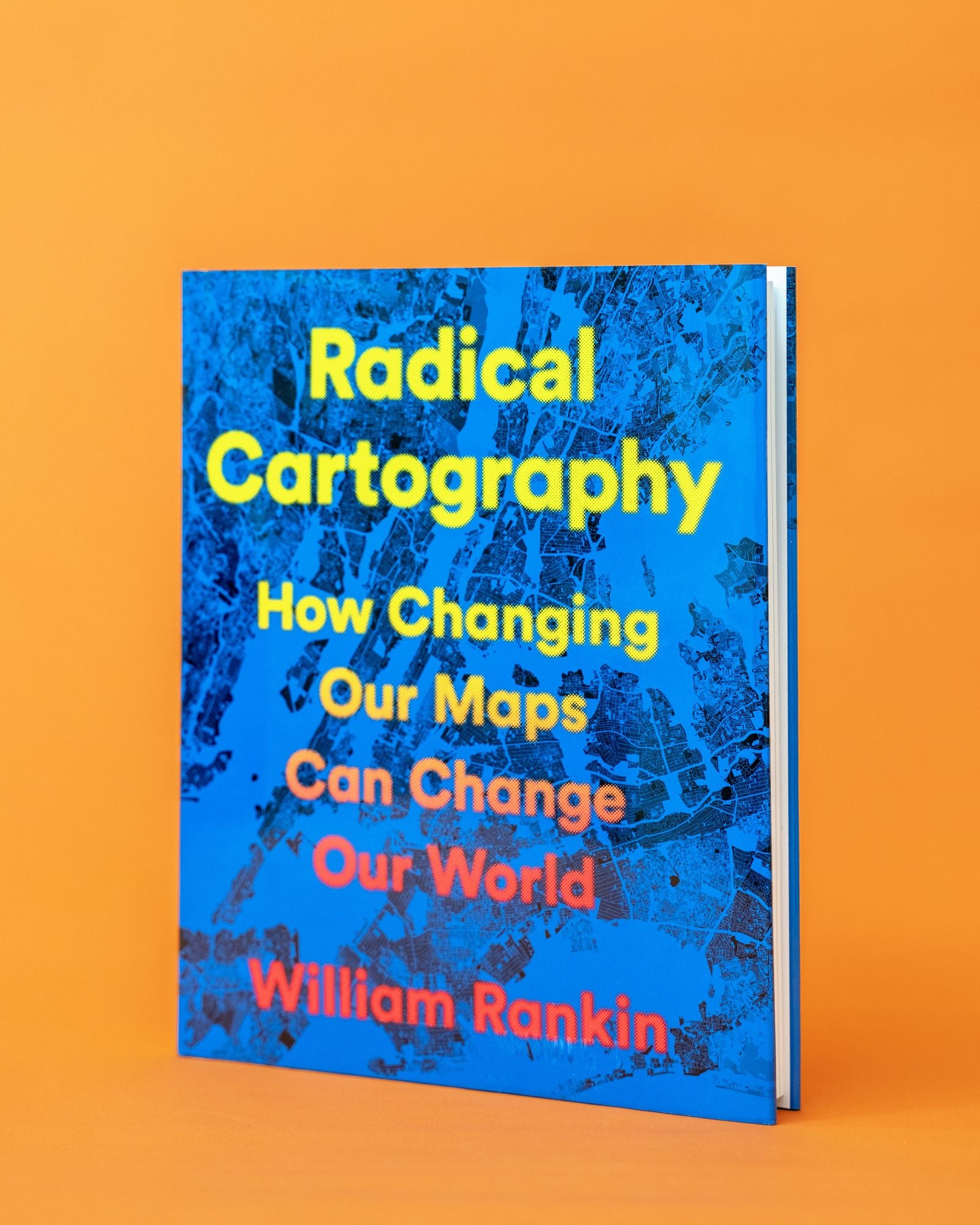 Radical Cartography: How Changing Our Maps Can Change Our World