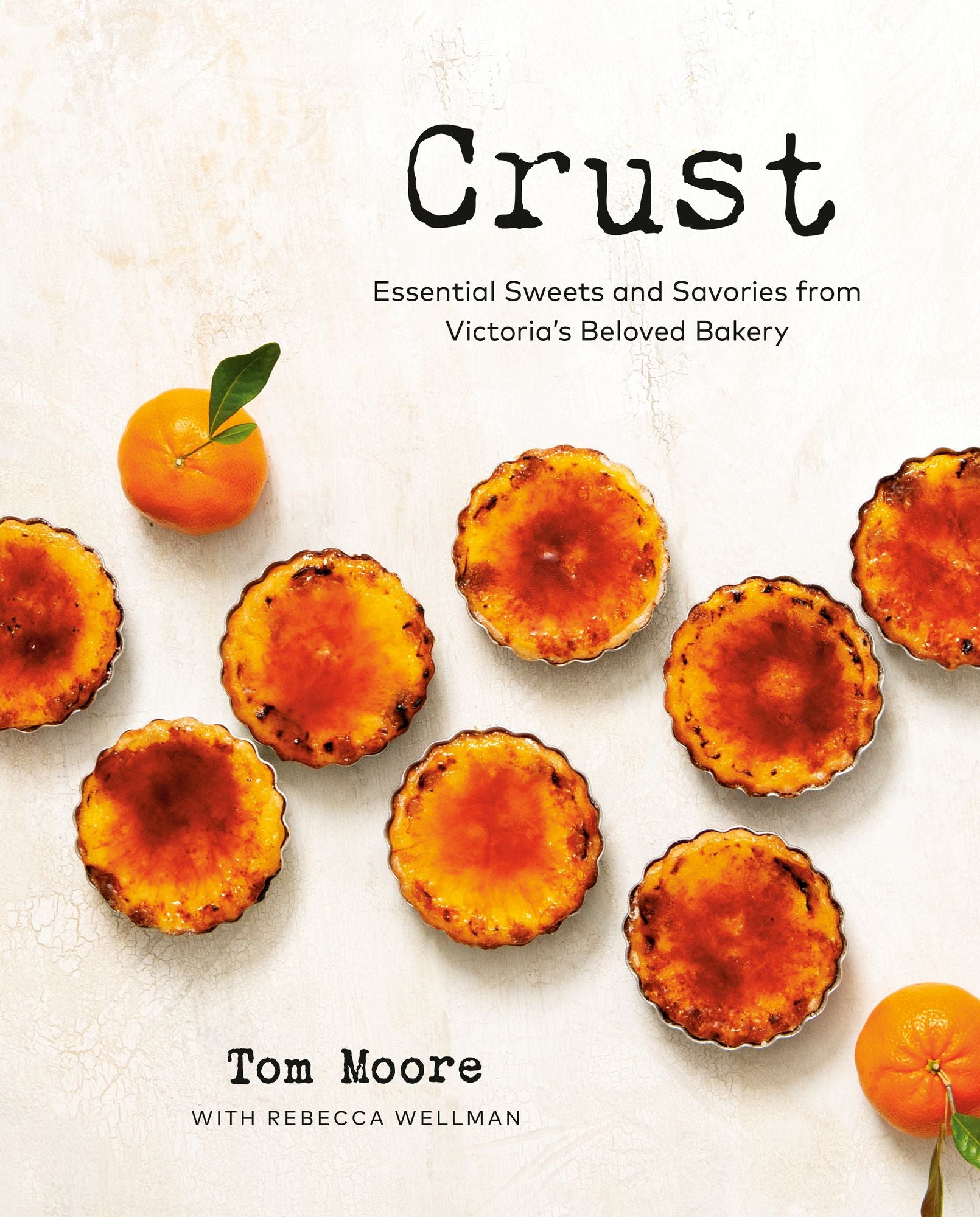 Crust: Essential Sweets and Savories from Victoria's Beloved Bakery