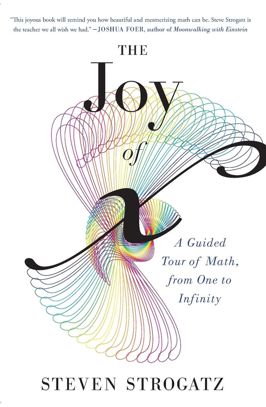The Joy Of X: A Guided Tour of Math, from One to Infinity