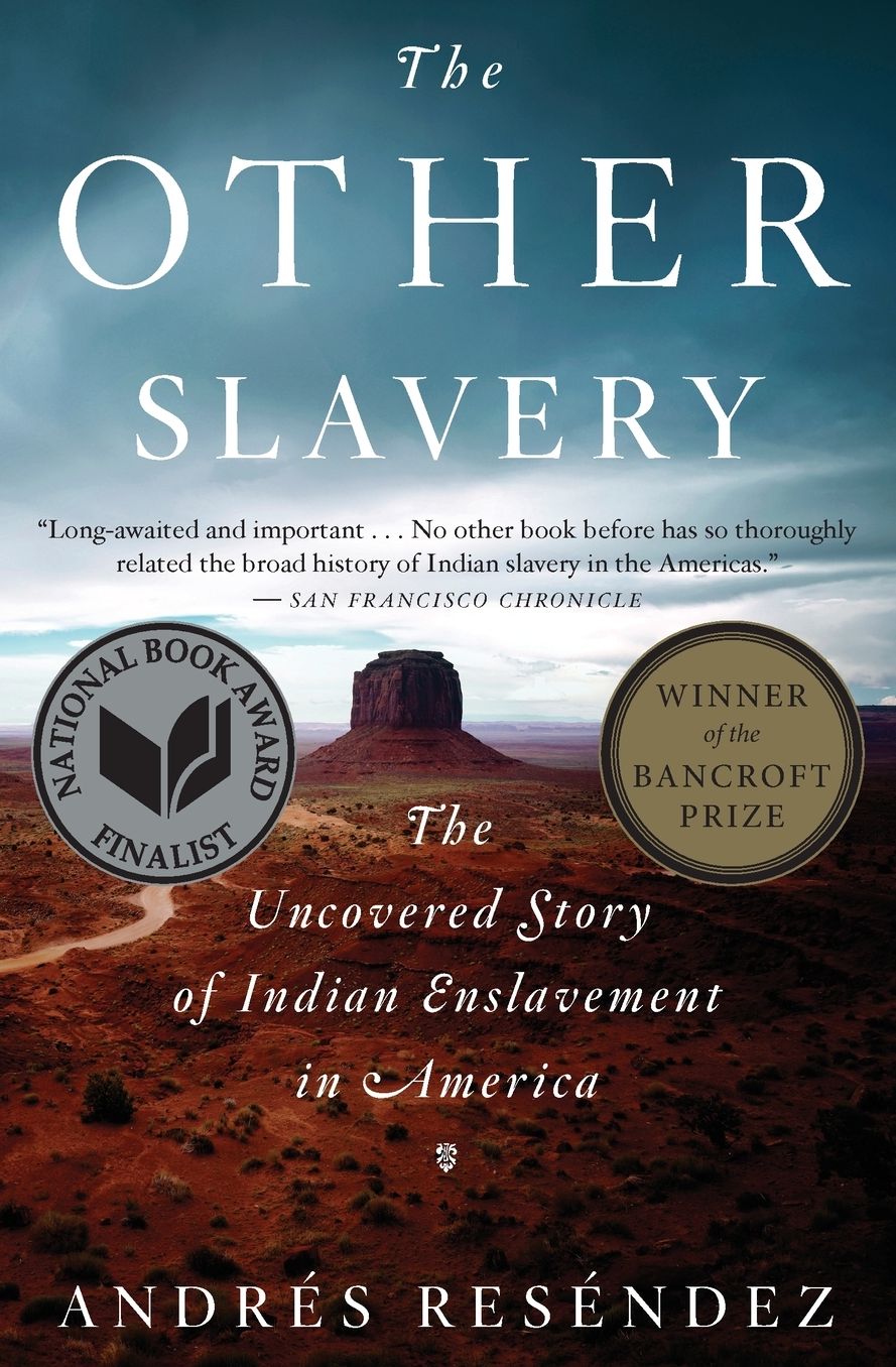 The Other Slavery: The Uncovered Story of Indian Enslavement in America