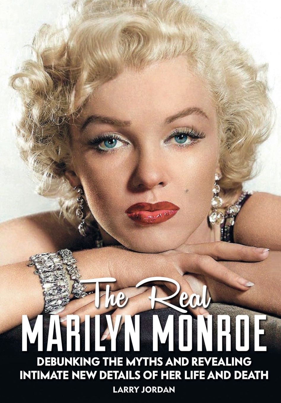 THE REAL MARILYN MONROE: Debunking the myths and revealing intimate new details of her life and death
