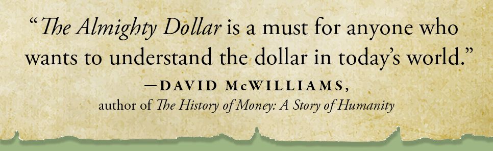 The Almighty Dollar: 500 Years of the World's Most Powerful Money