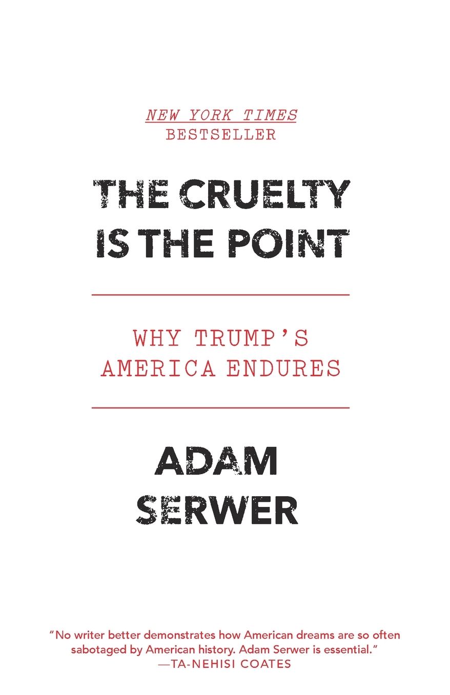 The Cruelty Is the Point: Why Trump's America Endures
